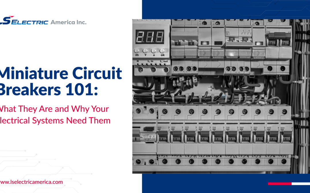 Miniature Circuit Breakers 101: What They Are and Why Your Electrical Systems Need Them