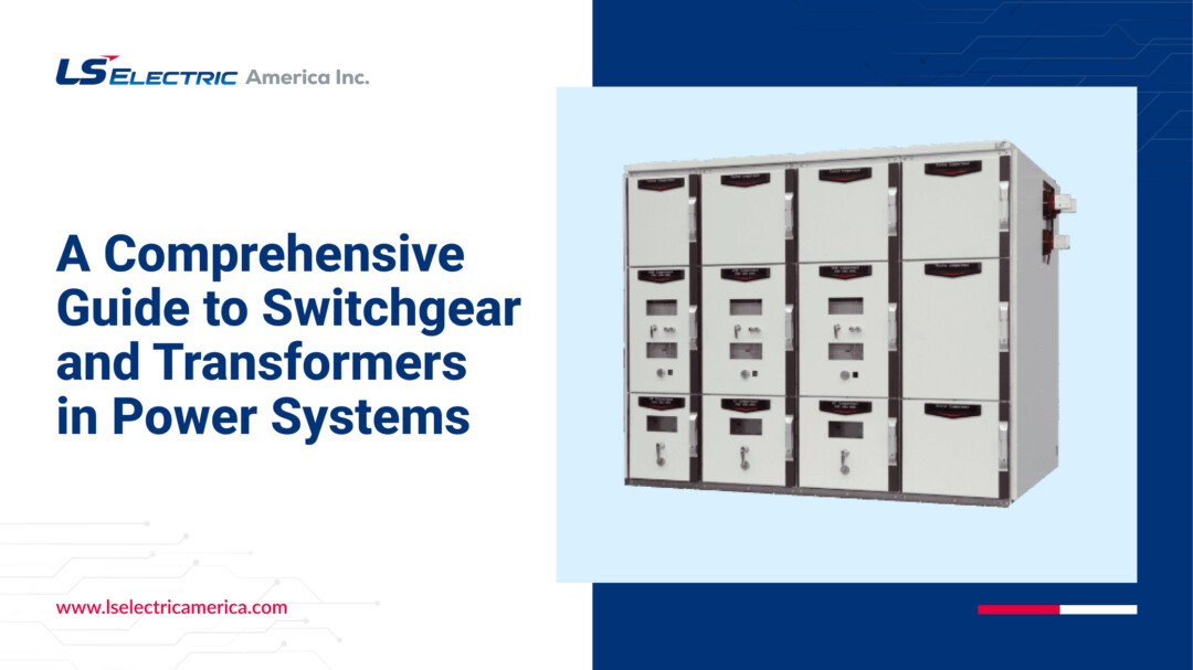 A Comprehensive Guide to Switchgear and Transformers in Power Systems