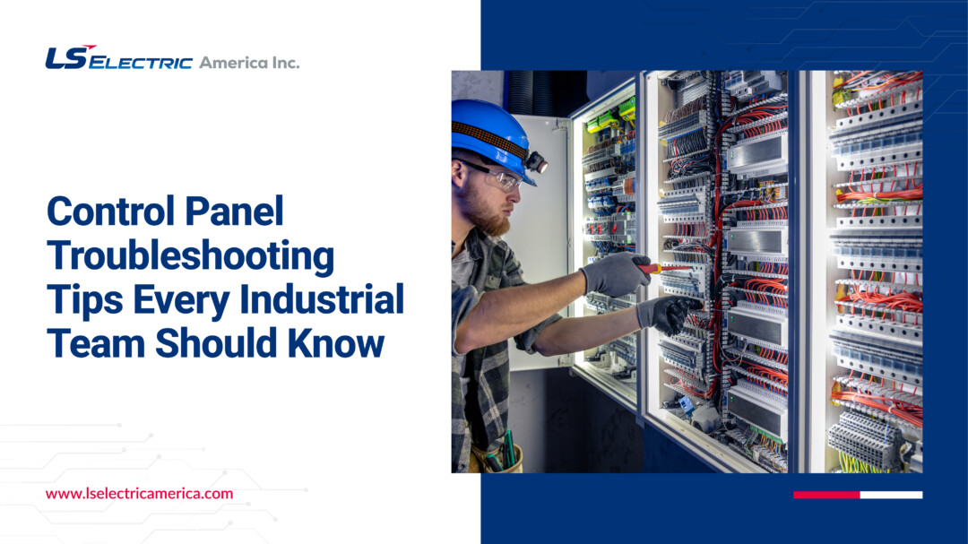 Control Panel Troubleshooting Tips Every Industrial Team Should Know