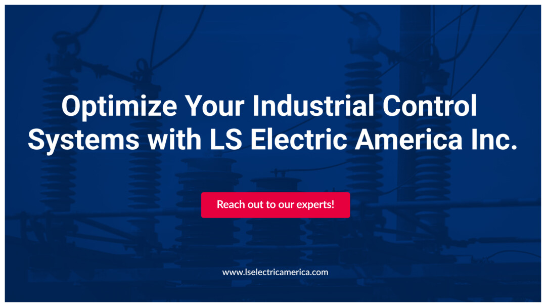 Optimize Your Industrial Control Systems with LS Electric America